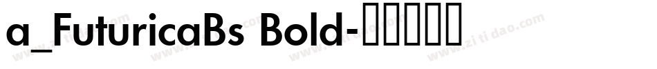 a_FuturicaBs Bold字体转换